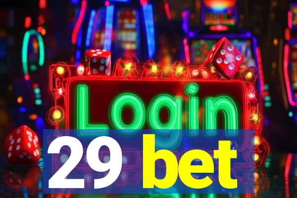 29 bet